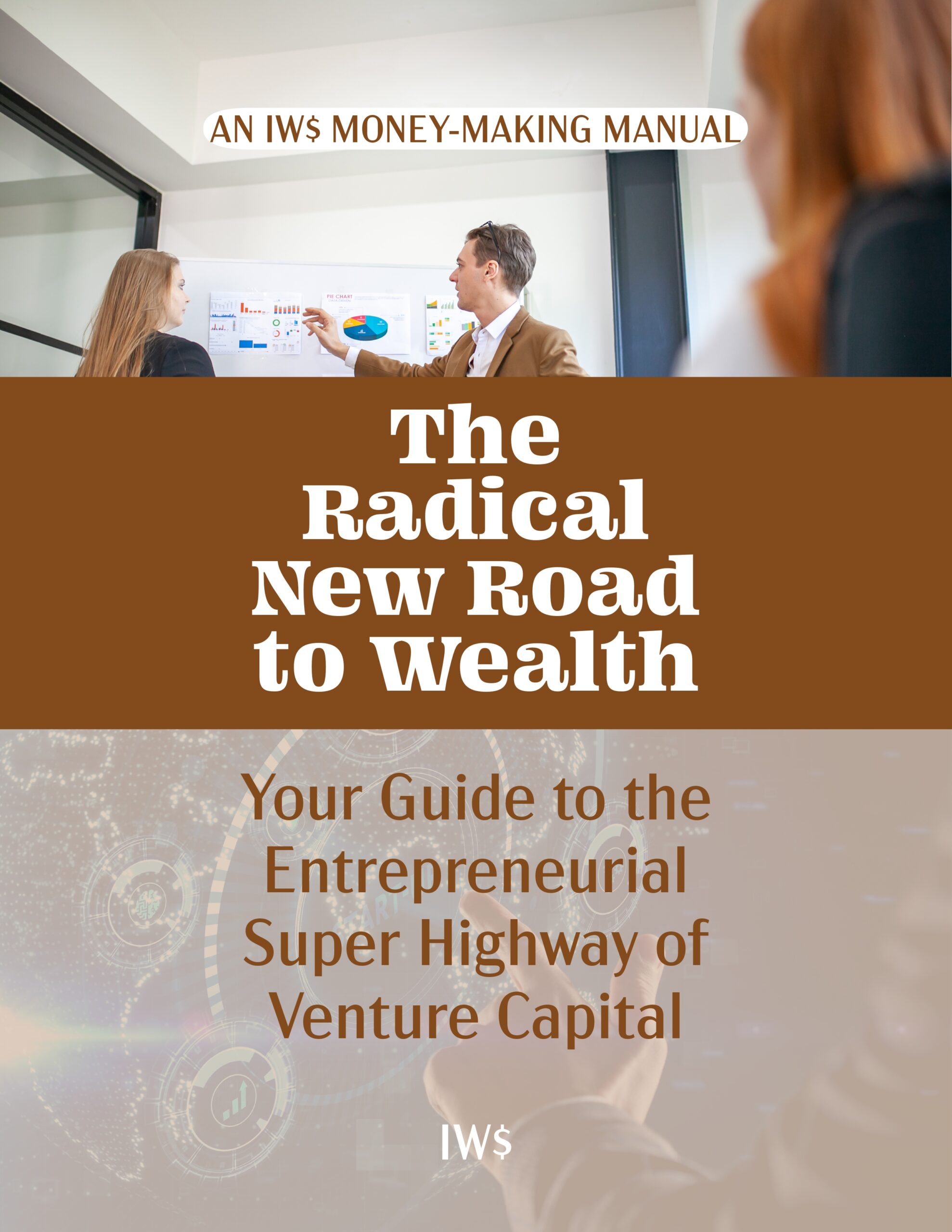 The IWS Radical New Road to Wealth