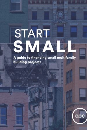 Start Small - A Guide to Financing Small Multifamily Building Projects